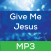 Give Me Jesus MP3